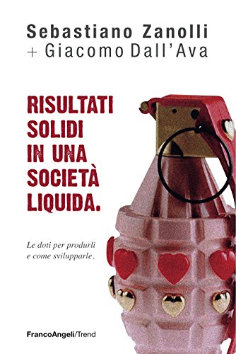 Risultati solidi in una società liquida: le doti per produrli e come svilupparle – Sebastiano Zanolli